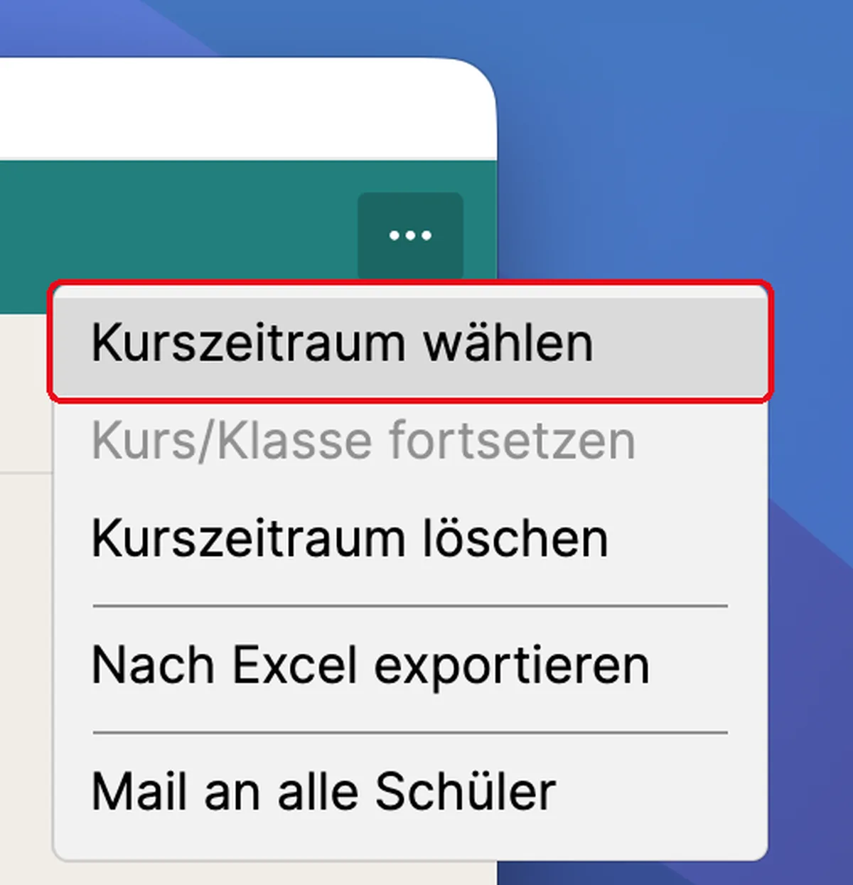 Geöffnetes „…“-Menü eines Kurses mit rot hervorgehobenem Eintrag „Kurszeitraum wählen“